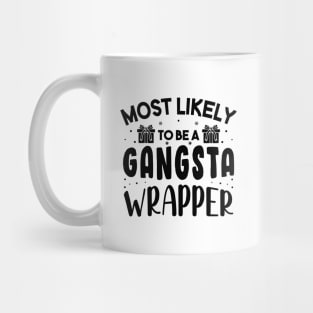 Most Likely To Be A Gangsta Wrapper Funny Christmas Mug